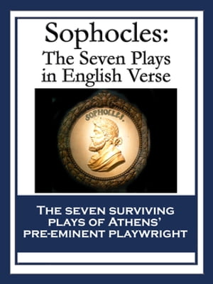 Sophocles: The Seven Plays in English Verse The Seven Plays in English Verse