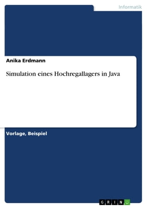 Simulation eines Hochregallagers in JavaŻҽҡ[ Anika Erdmann ]