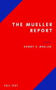 The Mueller Report: Part I and Part II and annex. full transcript easy to read【電子書籍】[ Robert S. Mueller ]