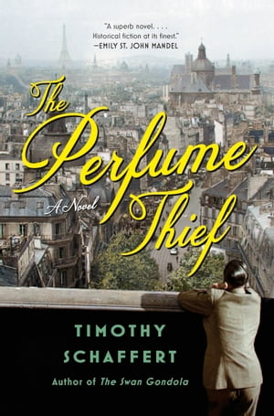 The Perfume Thief A Novel【電子書籍】[ Timothy Schaffert ]