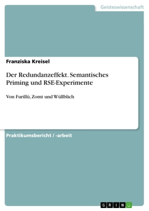 Der Redundanzeffekt. Semantisches Priming und RSE-Experimente Von Furill?, Zomt und W?llblich