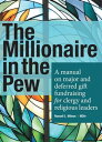 ŷKoboŻҽҥȥ㤨The Millionaire in the Pew A Manual on Major and Deferred Gift Fundraising for Clergy and Religious LeadersŻҽҡ[ Russell L. Wilson ]פβǤʤ468ߤˤʤޤ