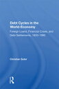 Debt Cycles In The World-economy Foreign Loans, Financial Crises, And Debt Settl...