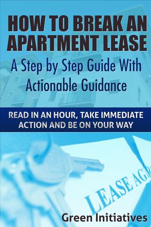 How to Break an Apartment Lease: A Step by Step Guide