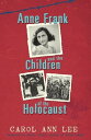 ŷKoboŻҽҥȥ㤨Anne Frank and Children of the HolocaustŻҽҡ[ Carol Ann Lee ]פβǤʤ765ߤˤʤޤ