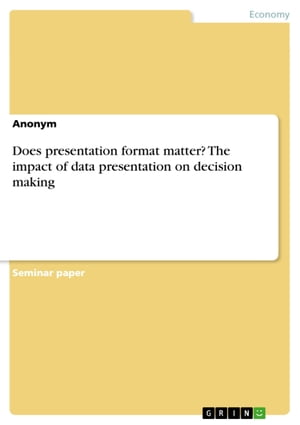 Does presentation format matter? The impact of data presentation on decision making