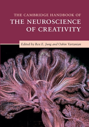 The Cambridge Handbook of the Neuroscience of Creativity【電子書籍】