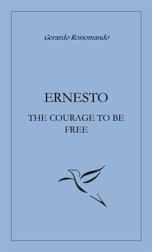 Ernesto the courage to be free