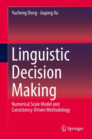 Linguistic Decision Making Numerical Scale Model and Consistency-Driven Methodology