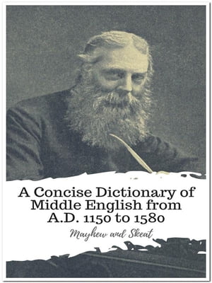 A Concise Dictionary of Middle English from A.D. 1150 to 1580【電子書籍】 Mayhew and Skeat