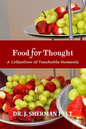 ŷKoboŻҽҥȥ㤨Food for Thought A Collection of Teachable MomentsŻҽҡ[ Dr. J. Sherman Pelt ]פβǤʤ813ߤˤʤޤ