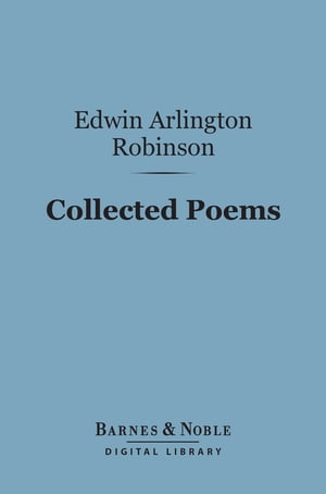 ŷKoboŻҽҥȥ㤨Collected Poems (Barnes & Noble Digital LibraryŻҽҡ[ Edwin Arlington Robinson ]פβǤʤ240ߤˤʤޤ