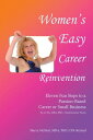 Women’s Easy Career Reinvention Eleven Fun Steps to a Passion-Based Career or Sm...