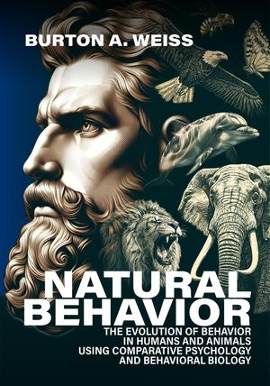 ŷKoboŻҽҥȥ㤨Natural Behavior The Evolution of Behavior in Humans and Animals using Comparative Psychology and Behavioral BiologyŻҽҡ[ Burton A. Weiss ]פβǤʤ552ߤˤʤޤ