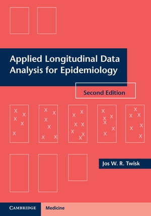 Applied Longitudinal Data Analysis for Epidemiology A Practical Guide【電子書籍】 Jos W. R. Twisk