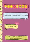 TBH #8: TBH, I Don't Want to Say Good-bye【電子書籍】[ Lisa Greenwald ]