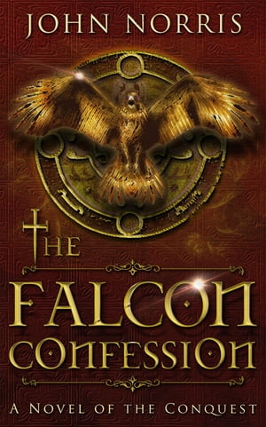 The Falcon Confession【電子書籍】[ John V Norris ]