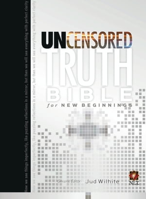 The Uncensored Truth Bible for New Beginnings