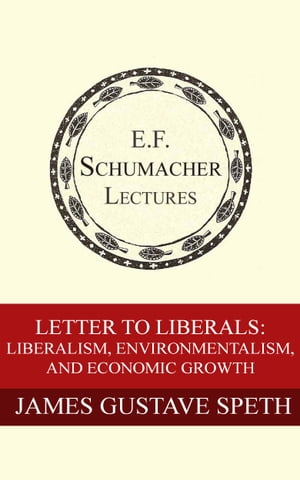 Letter to Liberals: Liberalism, Environmentalism, and Economic Growth