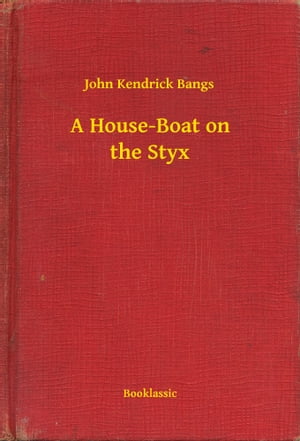 A House-Boat on the Styx【電子書籍】[ John