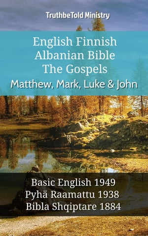 English Finnish Albanian Bible - The Gospels - Matthew, Mark, Luke & John