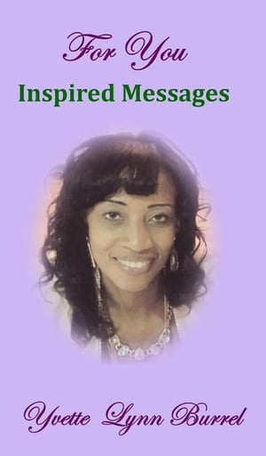 For You: Inspired Message【電子書籍】 Yvette Lynn Burrel