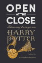 Open at the Close Literary Essays on Harry Potter【電子書籍】