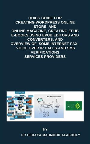 Quick Guide for Creating Wordpress Websites, Creating EPUB E-books, and Overview of Some eFax, VOIP and SMS Services