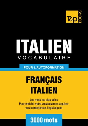 Vocabulaire Français-Italien pour l'autoformation - 3000 mots les plus courants