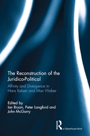 The Reconstruction of the Juridico-Political Affinity and Divergence in Hans Kelsen and Max Weber
