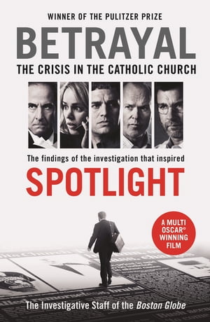 Betrayal The Crisis In the Catholic Church: The 