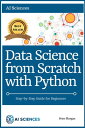 Data Science from Scratch with Python Step-by-Step Guide【電子書籍】 Peter Morgan