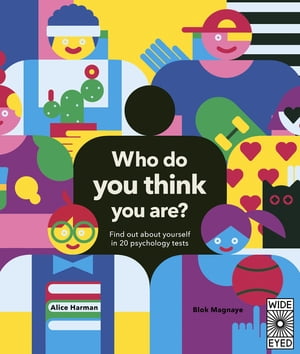 Who Do You Think You Are? 20 psychology tests to explore your growing mind【電子書籍】[ Alice Harman ]