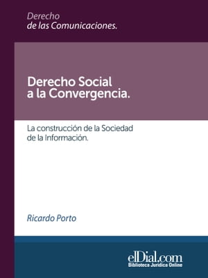 Derecho Social a la Convergencia La construcci?n de la Sociedad de la Informaci?n