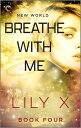 Breathe with Me A Spicy Time Travel Romance【電子書籍】 Lily X