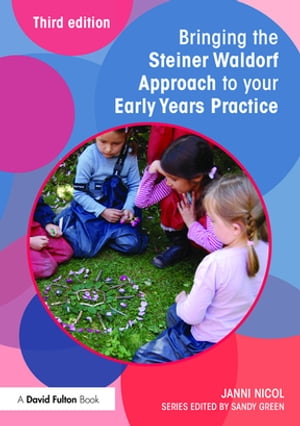 Bringing the Steiner Waldorf Approach to your Early Years Practice