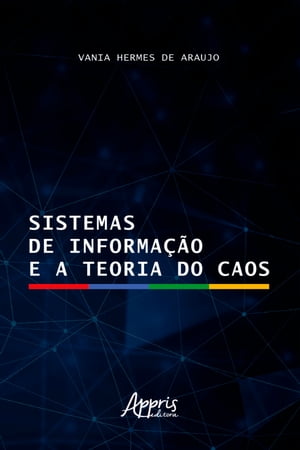 Sistemas de Informa??o e a Teoria do Caos【電子書籍】[ Vania Maria Rodrigues Hermes de Araujo ]