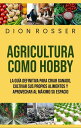 ŷKoboŻҽҥȥ㤨Agricultura como hobby: La gu?a definitiva para criar ganado, cultivar sus propios alimentos y aprovechar al m?ximo su espacioŻҽҡ[ Dion Rosser ]פβǤʤ700ߤˤʤޤ