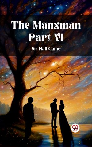 The Manxman Part VI【電子書籍】[ Sir Hall Caine ]