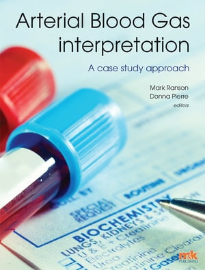 Arterial Blood Gas Interpretation A case study approach