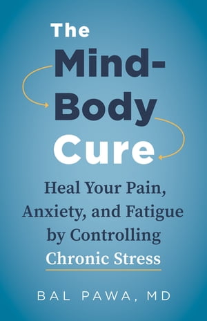 The Mind-Body Cure Heal Your Pain, Anxiety, and Fatigue by Controlling...