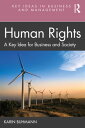 Human Rights A Key Idea for Business and Society