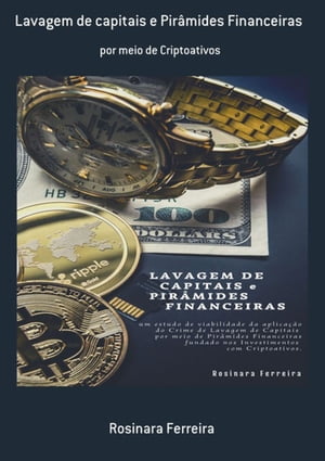 Lavagem De Capitais E Pir mides Financeiras【電子書籍】 Rosinara Ferreira