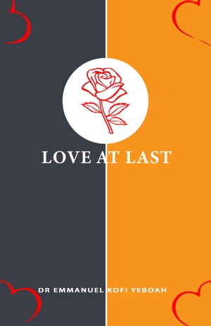 Love At Last【電子書籍】[ Dr Emmanuel Kofi Yeboah ]