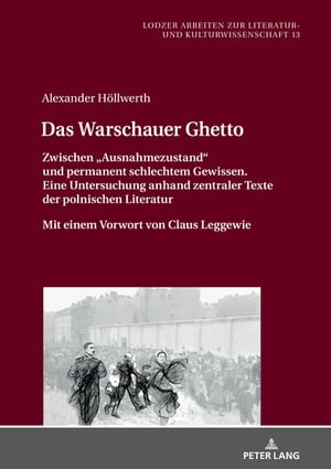 Das Warschauer Ghetto Zwischen ≪Ausnahmezustand≫ und permanent schlechtem Gewissen. Eine Untersuchung anhand zentraler Texte der polnischen Literatur. Mit einem Vorwort von Claus Leggewie