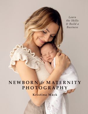 ŷKoboŻҽҥȥ㤨Newborn & Maternity Photography Learn the Skills and Build a BusinessŻҽҡ[ Kristina Mack ]פβǤʤ4,428ߤˤʤޤ