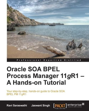 Oracle SOA BPEL Process Manager 11gR1 ? A Hands-on Tutorial【電子書籍】[ Ravi Saraswathi ]