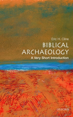 Biblical Archaeology: A Very Short Introduction【電子書籍】 Eric H Cline
