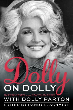Dolly on Dolly Interviews and Encounters with Dolly PartonŻҽҡ[ Randy L. Schmidt ]