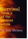 Survival Book 2 of the Undead Series【電子書